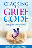 
           Cracking The Grief Code - Healing Through Spiritually Transformative Experiences